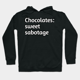 Chocolates: sweet sabotage. Funny valentines day humour Hoodie